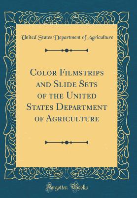 Full Download Color Filmstrips and Slide Sets of the United States Department of Agriculture (Classic Reprint) - U.S. Department of Agriculture | PDF