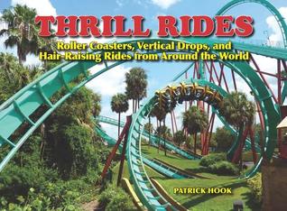 Read Thrill Rides: Hair-Raising Rides Around the World - Patrick Hook file in PDF