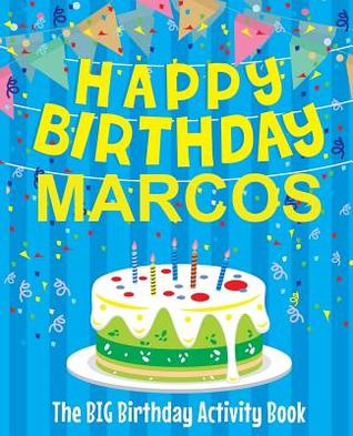 Read Online Happy Birthday Marcos - The Big Birthday Activity Book: Personalized Children's Activity Book - Birthdaydr | PDF