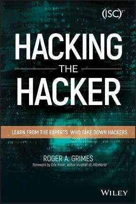 Download Hacking the Hacker: Learn from the Experts Who Take Down Hackers - Roger A. Grimes | ePub