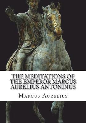 Full Download The Meditations of the Emperor Marcus Aurelius Antoninus - Marcus Aurelius | PDF