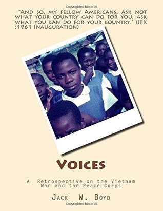 Full Download Voices: A Retrospective on the Vietnam War and the Peace Corps - Mr. Jack W. Boyd | PDF