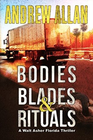 Read Bodies, Blades & Rituals: A Walt Asher Florida Thriller (The Walt Asher Florida Thriller) - Andrew Allan file in ePub