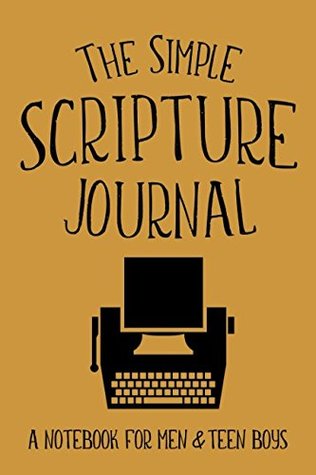 Download The Simple Scripture Journal: A Notebook for Men & Teen Boys (Christian Workbooks) - Shalana Frisby file in ePub