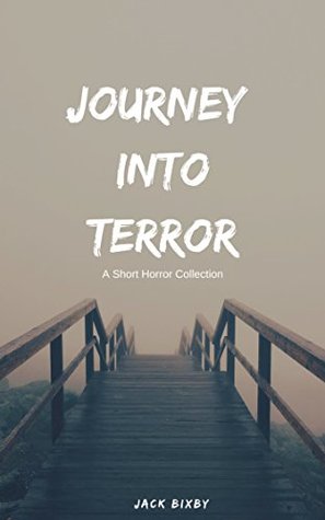 Full Download Journey Into Terror: A Short Horror Collection - Jack Bixby file in ePub