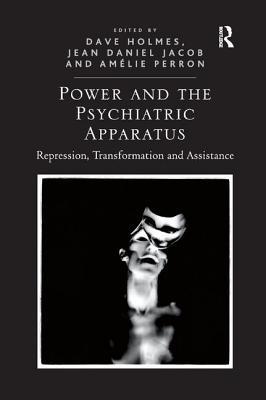 Read Online Power and the Psychiatric Apparatus: Repression, Transformation and Assistance - Dave Holmes file in PDF