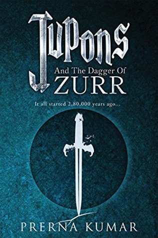 Read Jupons and the Dagger of Zurr: It all started 2,80,000 years ago - Prerna Kumar file in PDF