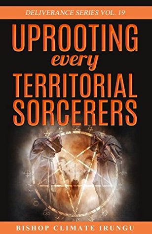 Download Uprooting Every Territorial Sorcerers (Deliverance Series) - Bishop Climate Irungu file in ePub