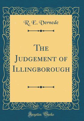 Read Online The Judgement of Illingborough (Classic Reprint) - R.E. Vernede | ePub