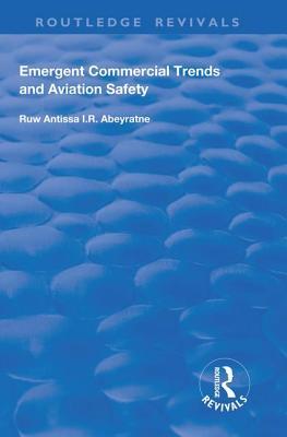 Read Emergent Commercial Trends and Aviation Safety - Ruwantissa I.R. Abeyratne | PDF