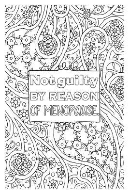 Read Online Not Guilty by Reason of Menopause: 6x9 College Ruled Notebook, Funny Ruled Paper Composition Book - Unique Inspirational Menopausal Joke Book, Diary Journal for Friend or Family Member - Retirement, Birthday, Christmas or Menopause Gag Gift -  | ePub