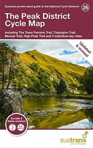 Read The Peak District Cycle Map 26: Including The Trans Pennine Trail, Tissington Trail, Monsal Trail, High Peak Trail and 5 individual day rides - Sustrans file in ePub