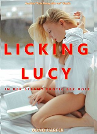 Full Download Licking Lucy in her Steamy Erotic Sex hole: Comedy Erotica (Rub Along With Me) - Honei Harper file in PDF