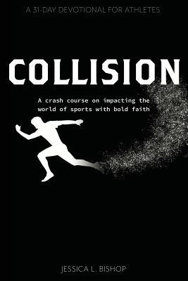 Download Collision: A Crash Course on Impacting the World of Sports with Bold Faith - Jessica L Bishop file in ePub