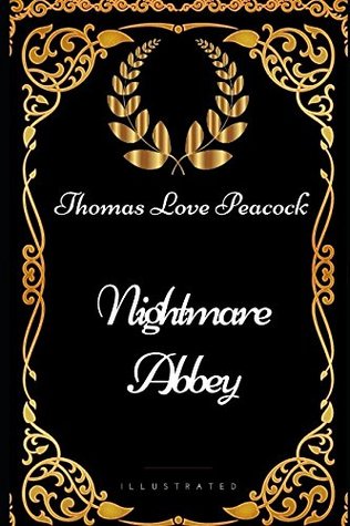 Full Download Nightmare Abbey: By Thomas Love Peacock - Illustrated - Thomas Love Peacock file in ePub