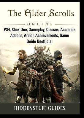 Full Download The Elder Scrolls Online, PS4, Xbox One, Gameplay, Classes, Accounts, Addons, Armor, Achievements, Game Guide Unofficial - Hiddenstuff Guides | ePub
