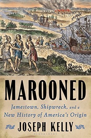 Read Marooned: Jamestown, Shipwreck, and a New History of America’s Origin - Joseph Kelly | ePub