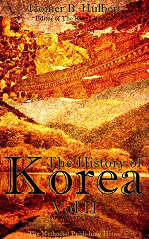 Read The History of Korea Vol.2 (of 2) (The History of Korea Series) - Homer B. Hulbert | ePub