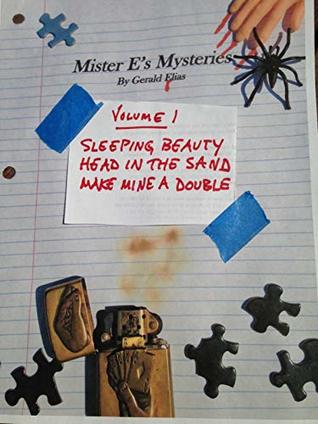 Read Online Mister E's Mysteries: Volume 1: Sleeping Beauty, Head in the Sand, Make Mine a Double - Gerald Elias | ePub