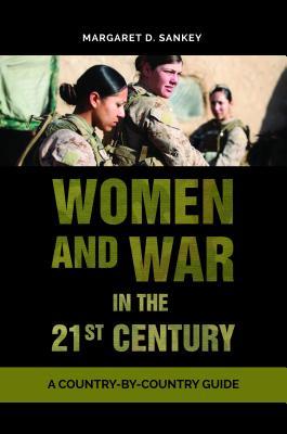 Read Women and War in the 21st Century: A Country-By-Country Guide - Margaret D. Sankey file in PDF