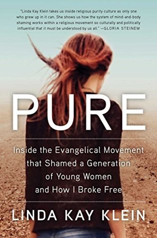 Read Pure: Inside the Evangelical Movement That Shamed a Generation of Young Women and How I Broke Free - Linda Kay Klein file in ePub