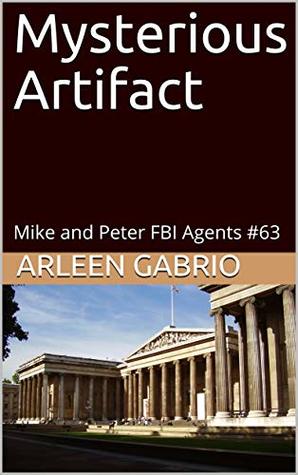 Read Online Mysterious Artifact: Mike and Peter FBI Agents #63 (A Fun Cozy Mystery) - Arleen Gabrio | ePub