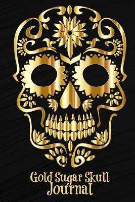 Full Download Gold Sugar Skull Journal (150 Pages): 6x9 Cream Blank Unruled Pages (Day of the Dead Notebooks A5 Unlined with Skull Motif) - Chulabula Designs file in PDF