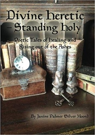 Download Divine Heretic - Standing Holy: Poetic Tales of Healing and Rising Out of the Ashes - Janine Palmer file in ePub