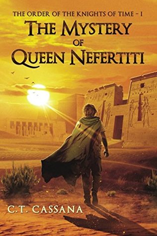 Read Online The mystery of Queen Nefertiti (Charlie Wilford and the Order of the Knights of Time - I) - C.T. Cassana file in PDF