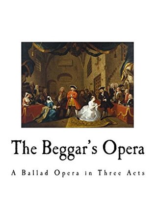 Download The Beggar's Opera: A Ballad Opera in Three Acts - John Gay file in ePub