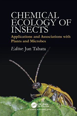 Full Download Chemical Ecology of Insects: Applications and Associations with Plants and Microbes - Jun Tabata file in PDF