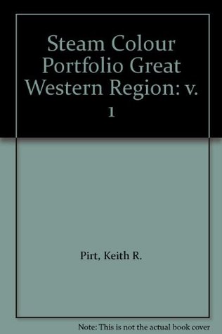 Read Online Steam Colour Portfolio Great Western Region: v. 1 - Keith R. Pirt file in PDF