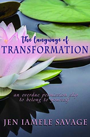 Download The Language of Transformation: An Overdue Permission Slip to Belong to Yourself - Jen Iamele Savage file in PDF