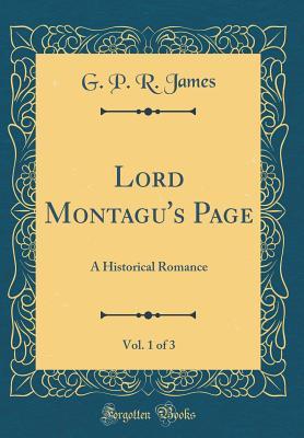 Full Download Lord Montagu's Page, Vol. 1 of 3: A Historical Romance (Classic Reprint) - George Payne Rainsford James | ePub