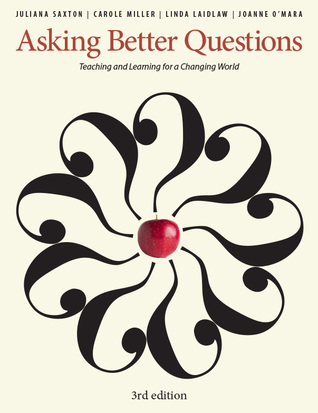 Read Online Asking Better Questions: Teaching and Learning for a Changing World - Juliana Saxton file in ePub