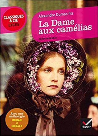 Read Online La Dame Aux Camelias: Suivi D'Une Anthologie Roman Et Morale - Alexandre Dumas fils file in PDF