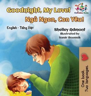 Download Goodnight, My Love! (English Vietnamese Children's Book): Bilingual Vietnamese Book for Kids - Shelley Admont | ePub