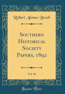 Read Online Southern Historical Society Papers, 1892, Vol. 20 (Classic Reprint) - Robert Alonzo Brock | PDF