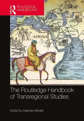 Read Online The Routledge Handbook of Transregional Studies - Matthias Middell | PDF