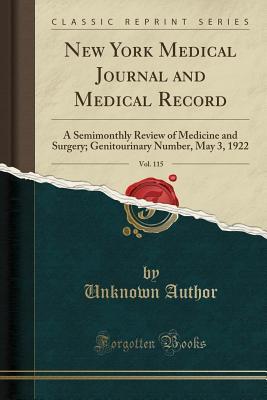 Read New York Medical Journal and Medical Record, Vol. 115: A Semimonthly Review of Medicine and Surgery; Genitourinary Number, May 3, 1922 (Classic Reprint) - Unknown file in ePub