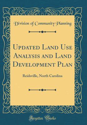 Download Updated Land Use Analysis and Land Development Plan: Reidsville, North Carolina (Classic Reprint) - Division of Community Planning | ePub