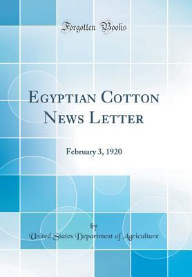 Download Egyptian Cotton News Letter: February 3, 1920 (Classic Reprint) - U.S. Department of Agriculture file in ePub