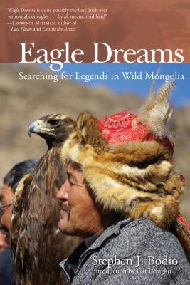Read Eagle Dreams: Searching for Legends in Wild Mongolia - Stephen J. Bodio file in PDF