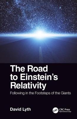 Read Online The Road to Einstein's Relativity: Following in the Footsteps of the Giants - David Lyth file in PDF