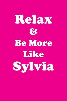 Read Relax & Be More Like Sylvia Affirmations Workbook Positive Affirmations Workbook Includes: Mentoring Questions, Guidance, Supporting You - Affirmations World | ePub