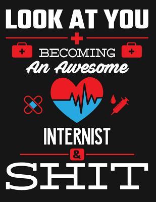 Full Download Look at You Becoming an Awesome Internist & Shit: Blank Line Notebook (8.5 X 11 - 110 Pages) - B Z Physicians file in ePub