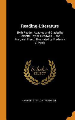 Download Reading-Literature: Sixth Reader: Adapted and Graded by Harriette Taylor Treadwell  and Margaret Free  Illustrated by Frederick V. Poole - Harriette Taylor Treadwell file in PDF