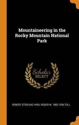 Read Mountaineering in the Rocky Mountain National Park - Robert Sterling Yard file in PDF