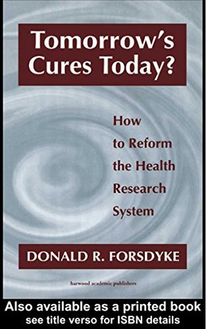 Read Online Tomorrow's Cures Today?: How to Reform the Health Research System - Donald R. Forsdyke file in ePub