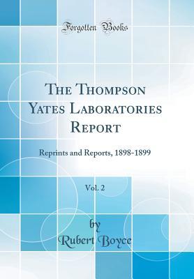 Read The Thompson Yates Laboratories Report, Vol. 2: Reprints and Reports, 1898-1899 (Classic Reprint) - Rubert Boyce file in ePub